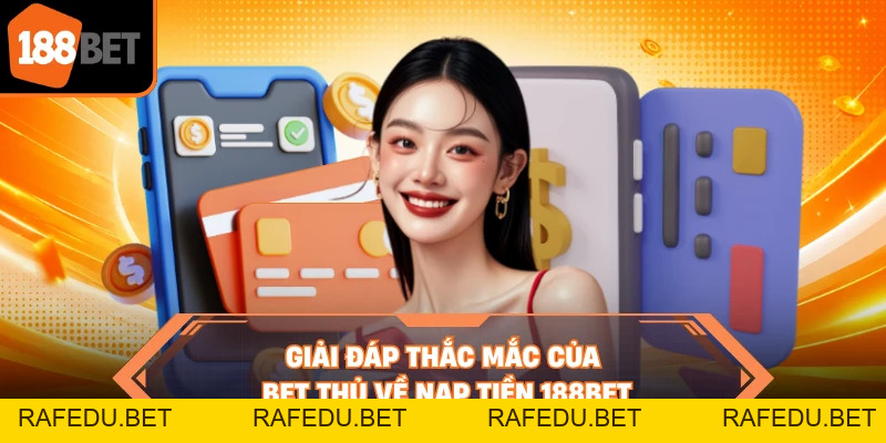Nạp Tiền 188BET - Thao Tác Đơn Giản Rinh Thưởng Lớn Mỗi Ngày