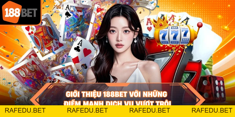 Giới Thiệu 188BET - 3 Điểm Sáng Làm Nên Thương Hiệu