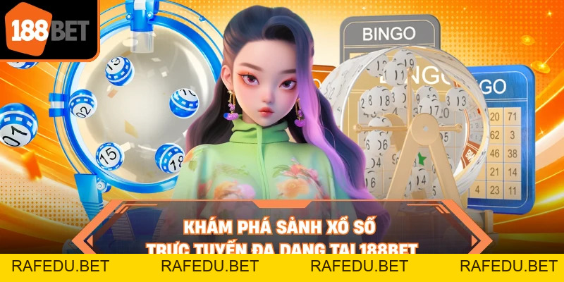 Xổ Số 188BET - Quay Số Minh Bạch Và Trả Thưởng Siêu Tốc Độ