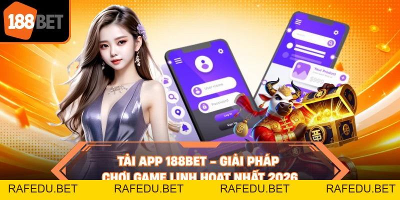 Tải App 188BET - Giải Pháp Chơi Game Linh Hoạt Nhất 2026